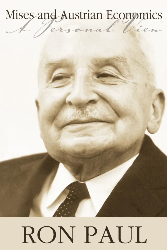 Mises and Austrian Economics: A Personal View by Ron Paul